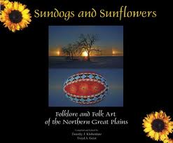 Sundogs and Sunflowers: Folklore and Folk Art of the Northern Gr Image