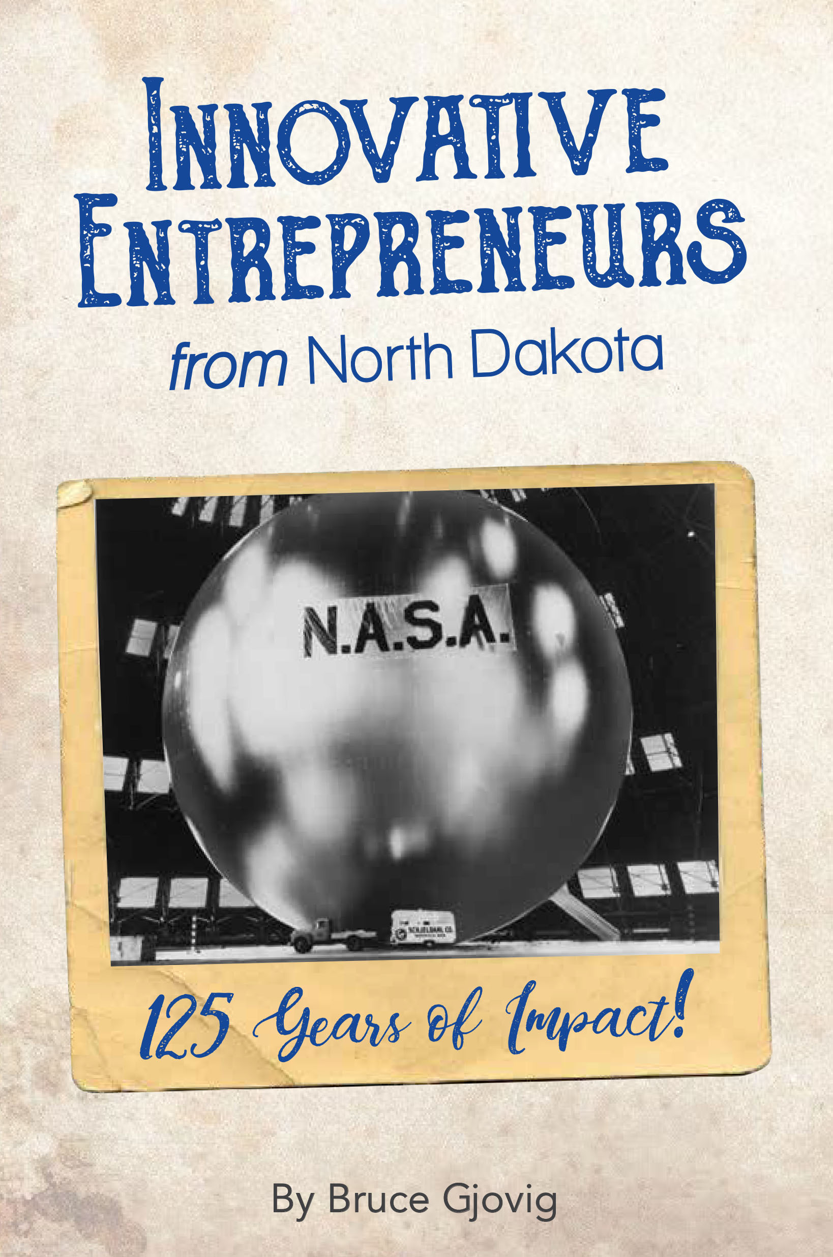 Innovative Entrepreneurs from North Dakota: 125 Years of Impact! Image